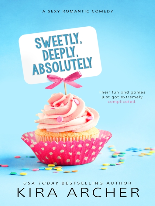 Title details for Sweetly, Deeply, Absolutely by Kira Archer - Wait list